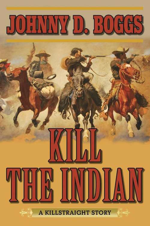 Book cover of Kill the Indian: A Killstraight Story