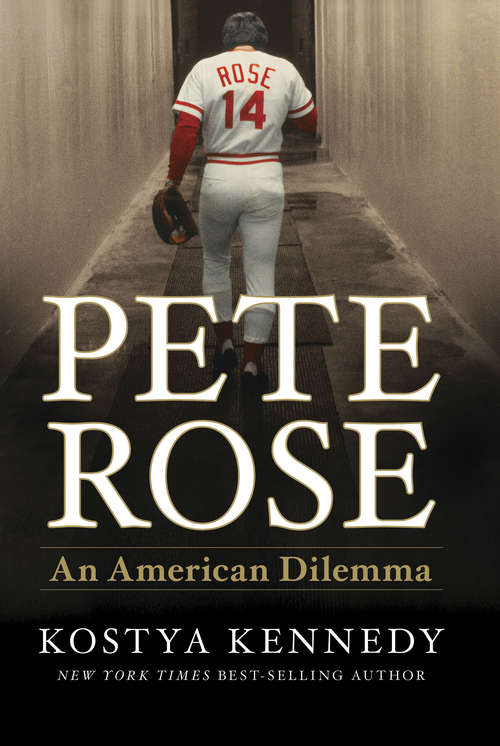 Book cover of Pete Rose: An American Dilemma