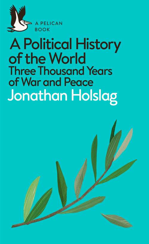 Book cover of A Political History of the World: Three Thousand Years of War and Peace (Pelican Books)