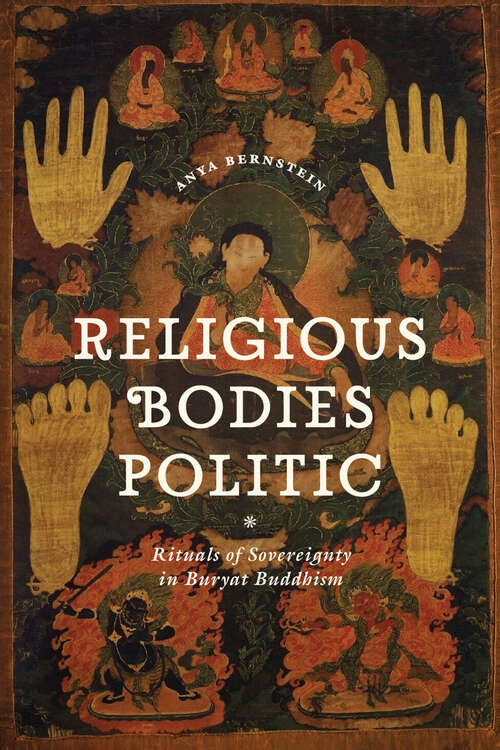 Book cover of Religious Bodies Politic: Rituals of Sovereignty in Buryat Buddhism (Buddhism and Modernity)