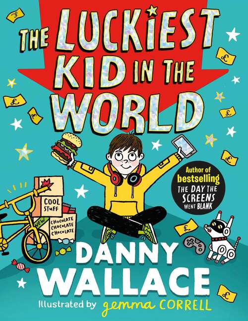 Book cover of The Luckiest Kid in the World: The brand-new comedy adventure from the bestselling author of The Day the Screens Went Blank