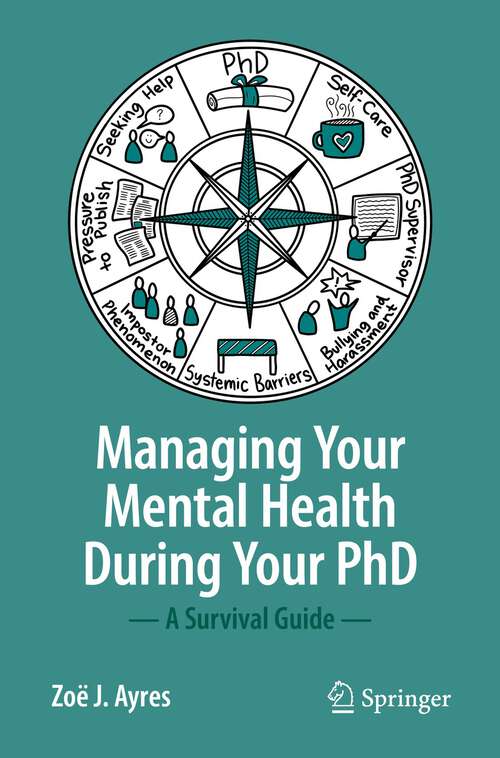 Book cover of Managing your Mental Health during your PhD: A Survival Guide (1st ed. 2022)