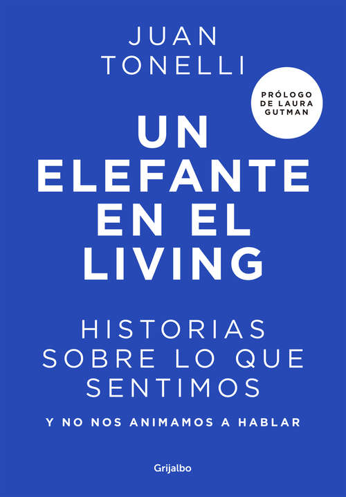 Book cover of Un elefante en el living: Historias sobre lo que sentimos y no nos animamos a hablar