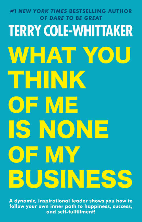 Book cover of What You Think of Me is None of My Business