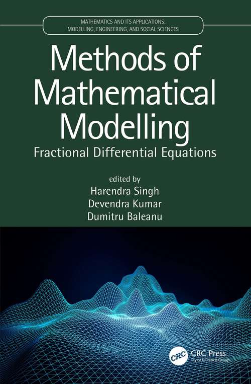 Methods of Mathematical Modelling: Fractional Differential Equations (Mathematics and its Applications)