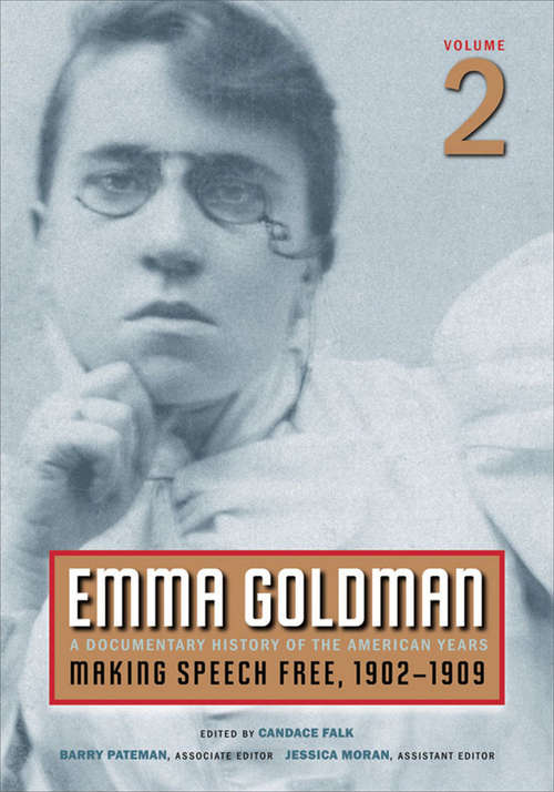 Book cover of Emma Goldman, Vol. 2: A Documentary History of the American Years, Volume 2: Making Speech Free, 1902-1909 (Emma Goldman Ser. #2)