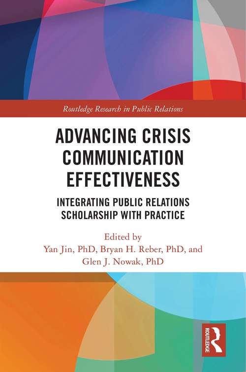 Advancing Crisis Communication Effectiveness: Integrating Public Relations Scholarship with Practice (Routledge Research in Public Relations)