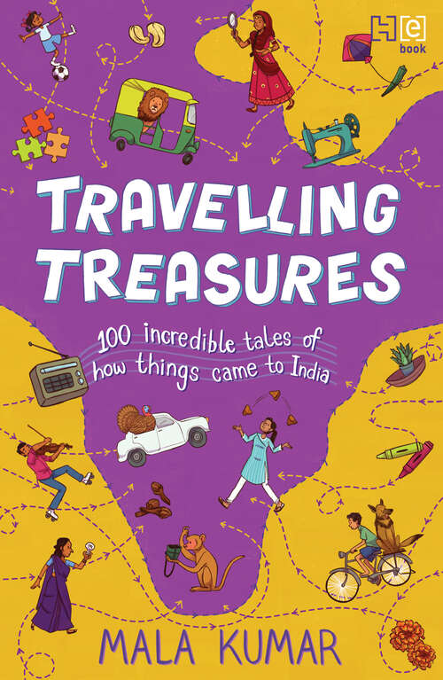 Book cover of Travelling Treasures: 100 Incredible Tales of How Things Came to India
