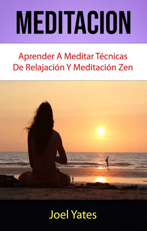Book cover of Meditación: Aprender A Meditar Técnicas De Relajación Y Meditación Zen
