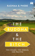 The Buddha and the Bitch: Two Women, Two Worlds, One Practice