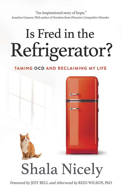 Book cover of Is Fred in the Refrigerator?: Taming OCD and Reclaiming My Life