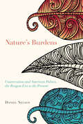 Nature's Burdens: Conservation and American Politics, The Reagan Era to the Present