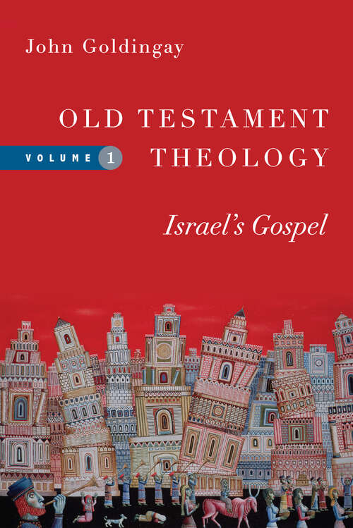 Old Testament Theology: Israel's Gospel (Old Testament Theology Series #Volume 1)