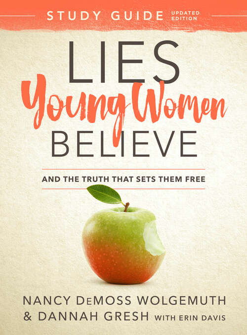 Book cover of Lies Young Women Believe Study Guide: And the Truth that Sets Them Free