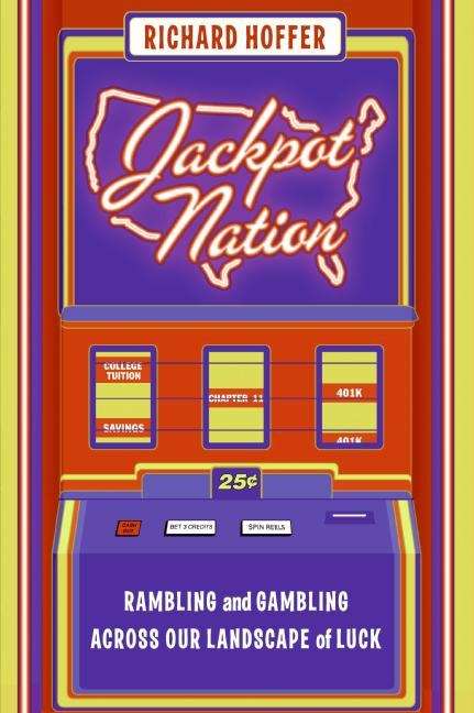 Book cover of Jackpot Nation: Rambling and Gambling Across Our Landscape of Luck