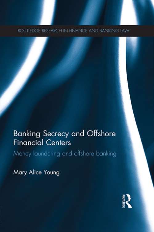 Book cover of Banking Secrecy and Offshore Financial Centers: Money laundering and offshore banking (Routledge Research in Finance and Banking Law)