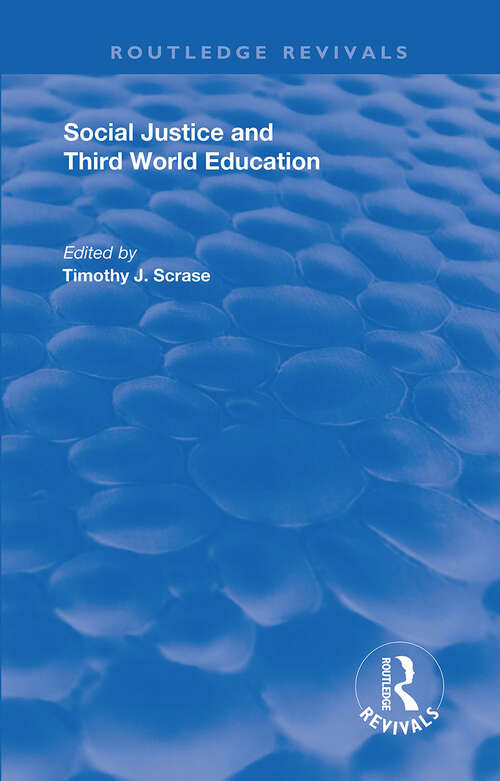 Book cover of Social Justice and Third World Education (Reference Books In International Education Ser. #37)