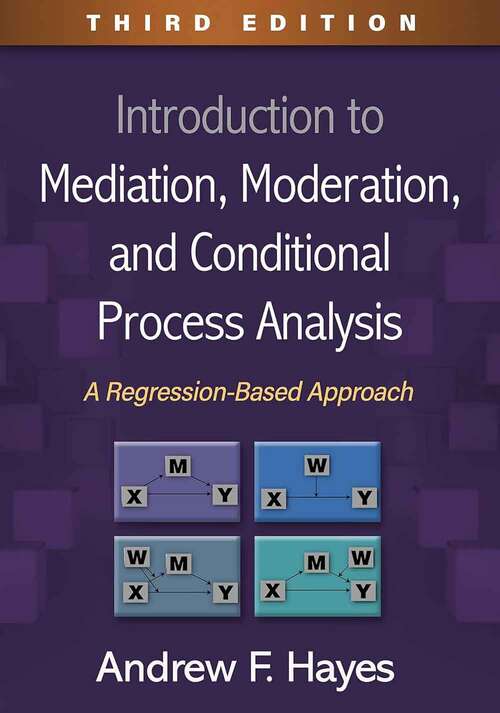 Book cover of Introduction to Mediation, Moderation, and Conditional Process Analysis: A Regression-Based Approach (Third Edition)