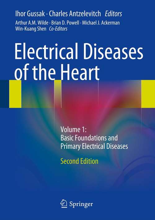 Electrical Diseases of the Heart, 2nd edition, Volume 1: Basic Foundations and Primary Electrical Diseases