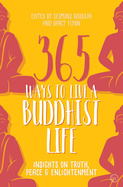 Book cover of 365 Ways to Live a Buddhist Life: Insights on Truth, Peace and Enlightenment