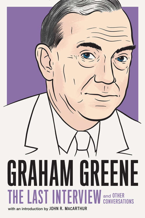 Book cover of Graham Greene: and Other Conversations (The Last Interview Series)