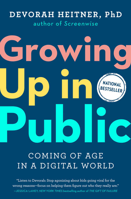 Book cover of Growing Up in Public: Coming of Age in a Digital World
