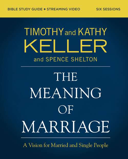 Book cover of The Meaning of Marriage Bible Study Guide plus Streaming Video, Updated Edition: A Vision for Married and Single People