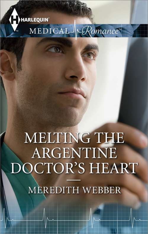 Book cover of Melting the Argentine Doctor's Heart