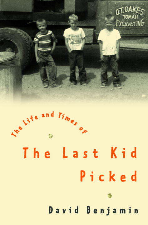 The Life and Times of the Last Kid Picked