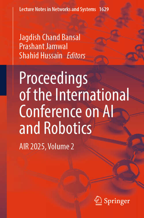 Book cover of Proceedings of the International Conference on AI and Robotics: AIR 2025, Volume 2 (Lecture Notes in Networks and Systems #1629)