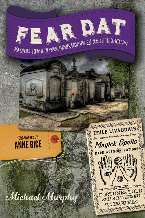 Book cover of Fear Dat New Orleans: A Guide to Voodoo, Vampires, Graveyards & Ghosts of the Crescent City