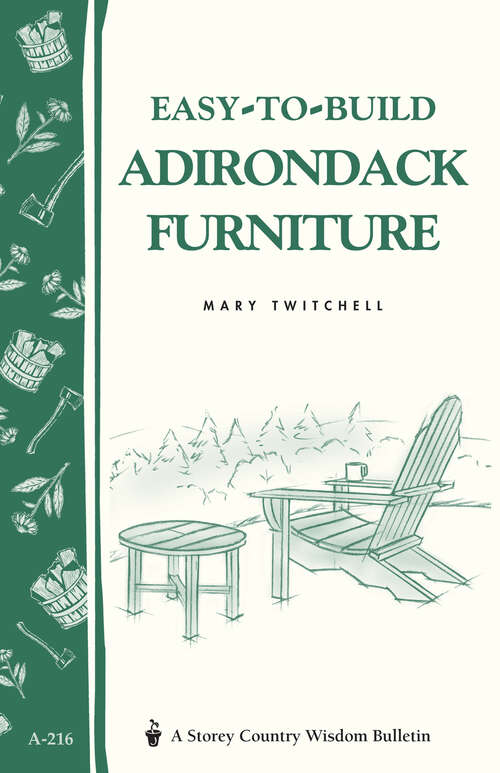 Book cover of Easy-to-Build Adirondack Furniture: Storey's Country Wisdom Bulletin A-216 (Storey Country Wisdom Bulletin Ser.)