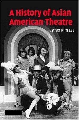 Book cover of A History of Asian American Theatre (Cambridge Studies in American Theatre and Drama #26)