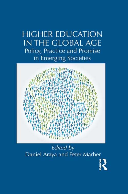 Higher Education in the Global Age: Policy, Practice and Promise in Emerging Societies (Routledge Studies in Emerging Societies #4)