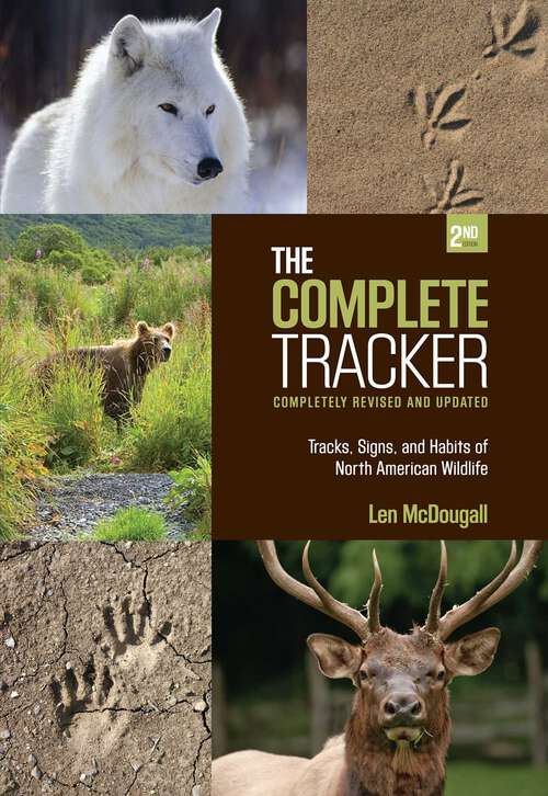 Book cover of Complete Tracker: Tracks, Signs, and Habits of North American Wildlife (2nd Edition)