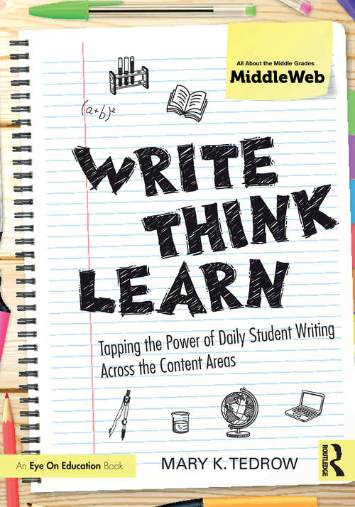 Book cover of Write, Think, Learn: Tapping the Power of Daily Student Writing Across the Content Areas
