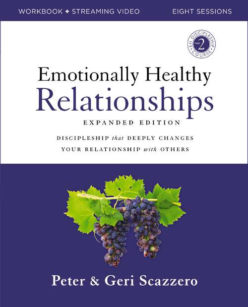 Book cover of Emotionally Healthy Relationships Expanded Edition Workbook plus Streaming Video: Discipleship that Deeply Changes Your Relationship with Others