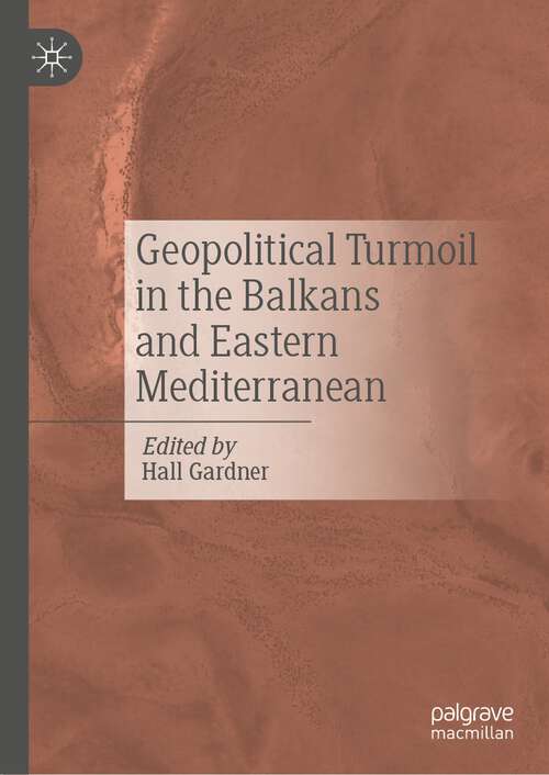 Book cover of Geopolitical Turmoil in the Balkans and Eastern Mediterranean (1st ed. 2023)