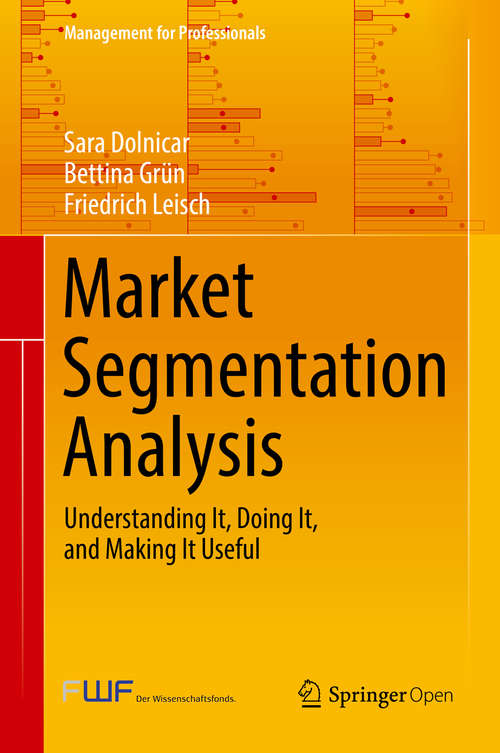 Market Segmentation Analysis: Understanding It, Doing It, and Making It Useful (Management for Professionals)