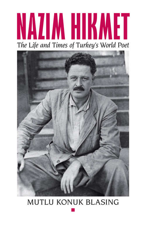 Book cover of Nâzim Hikmet: The Life and Times of Turkey's World Poet