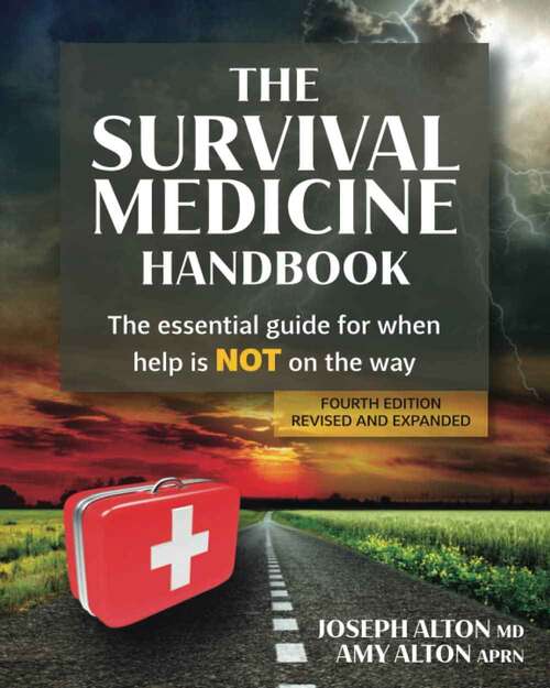 Book cover of The Survival Medicine Handbook: The Essential Guide For When Help Is Not On The Way
