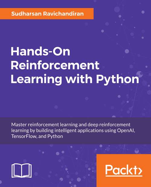 Book cover of Hands-On Reinforcement Learning with Python: Master reinforcement and deep reinforcement learning using OpenAI Gym and TensorFlow