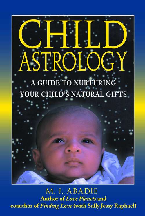 Book cover of Child Astrology: A Guide to Nurturing Your Child's Natural Gifts