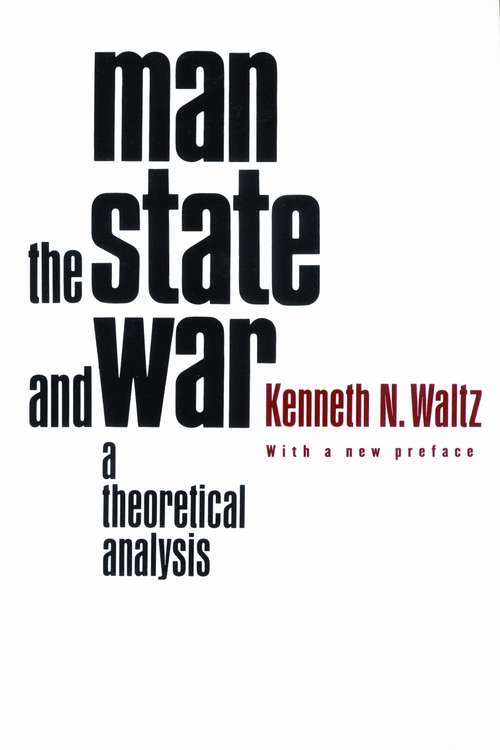 Book cover of Man, the State, and War: A Theoretical Analysis (Second Edition)