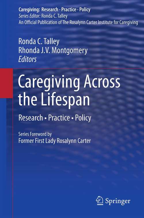 Caregiving Across the Lifespan: Research • Practice • Policy (Caregiving: Research • Practice • Policy)