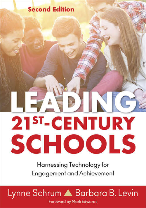 Book cover of Leading 21st Century Schools: Harnessing Technology for Engagement and Achievement