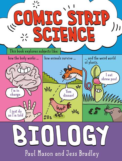 Biology: The science of animals, plants and the human body (Comic Strip Science #1)