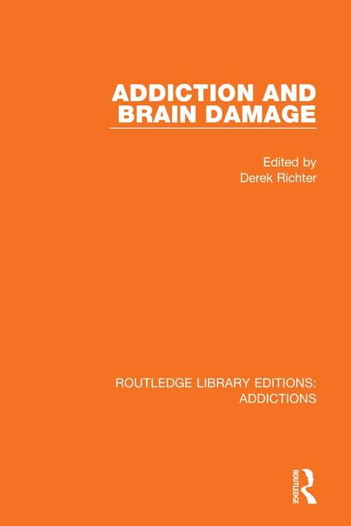 Book cover of Addiction and Brain Damage (Routledge Library Editions: Addictions #3)