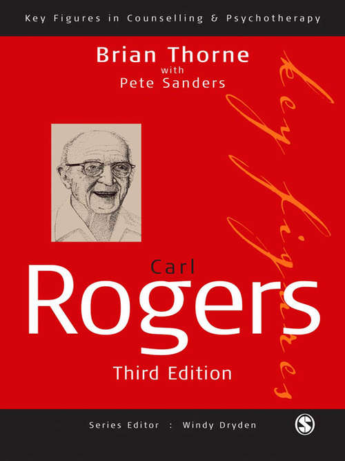 Carl Rogers (Key Figures in Counselling and Psychotherapy)