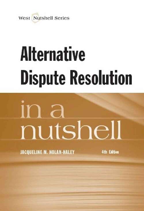 Book cover of Alternative Dispute Resolution In A Nutshell (4) (Nutshells Ser.)